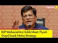 BJP Maharashtra Holds Meeting | Piyush Goyal Leads Maha Strategy | NewsX