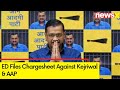 ED Files Chargesheet Against Kejriwal & AAP | Delhi Excise Policy Case Updates | NewsX