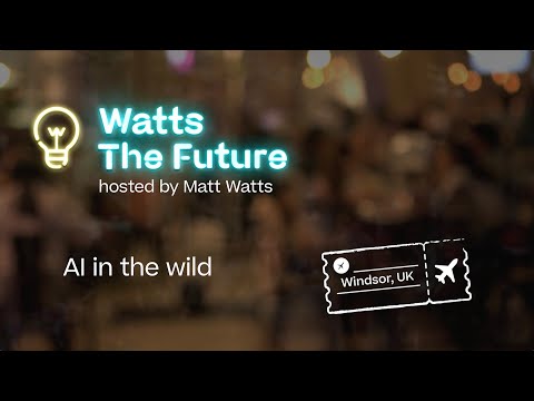 AI in the wild | Watts the Future