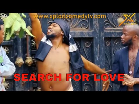 THE SEARCH FOR LOVE 😂😂 (XPLOIT COMEDY)