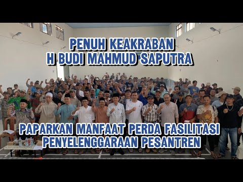 Penuh Keakraban, H Budi Mahmud Saputra Paparkan Manfaat Perda Fasilitasi Penyelenggaraan Pesantren