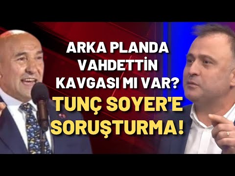 Tunç Soyer'e zaman ayarlı soruşturma!