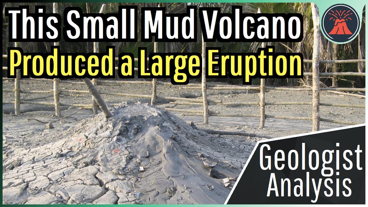 Small Mud Volcano Produces Large Eruption; Geologist Analysis