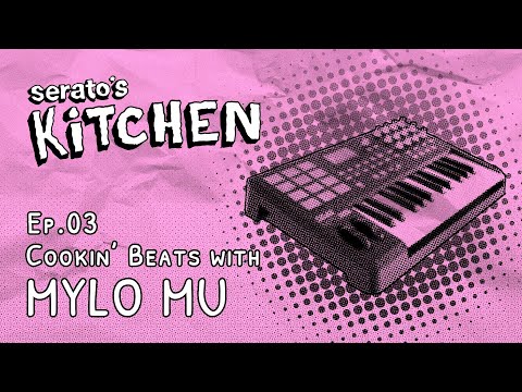 Serato's Kitchen | Live beat-making with Mylo MU | June 2023, Week Three