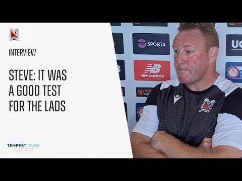 Steve: It Was A Good Test For The Lads
