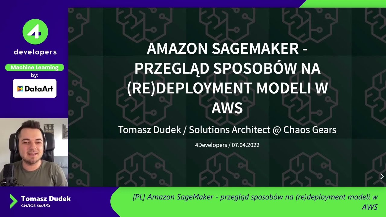 4Developers2022: Amazon SageMaker - przegląd sposobów na (re)deployment modeli w AWS -Tomasz dudek