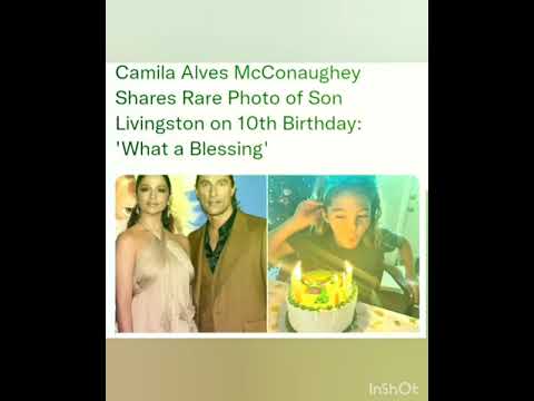 Camila Alves McConaughey Shares Rare Photo of Son Livingston on 10th Birthday: 'What a Blessing'