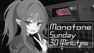 Monotone Sunday 30minutes