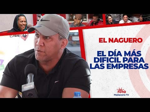 El DÍA MÁS Dificil para las EMPRESAS - El Naguero