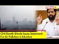 CM Eknath Shinde Issues Statement | Air Pollution in Mumbai | NewsX