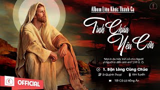 Album Liên Khúc Thánh Ca | Tình Chúa Yêu Con | Những Bài Thánh Ca Cầu Nguyện Hay Nhất