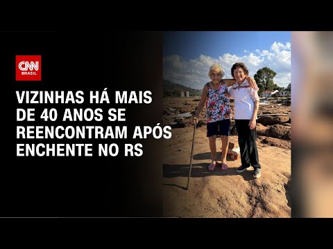 ​Vizinhas há mais de 40 anos se reencontram após enchente no RS | CNN NOVO DIA