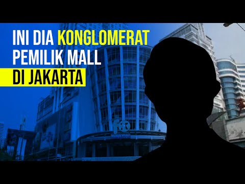 Ini Dia Konglomerat Pemilik Mall di Jakarta