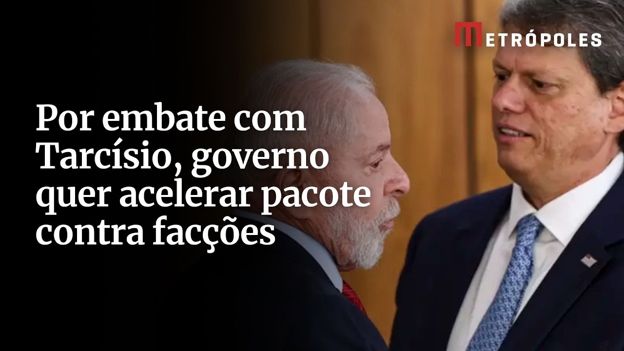 Por embate com Tarcísio governo quer acelerar pacote contra facções