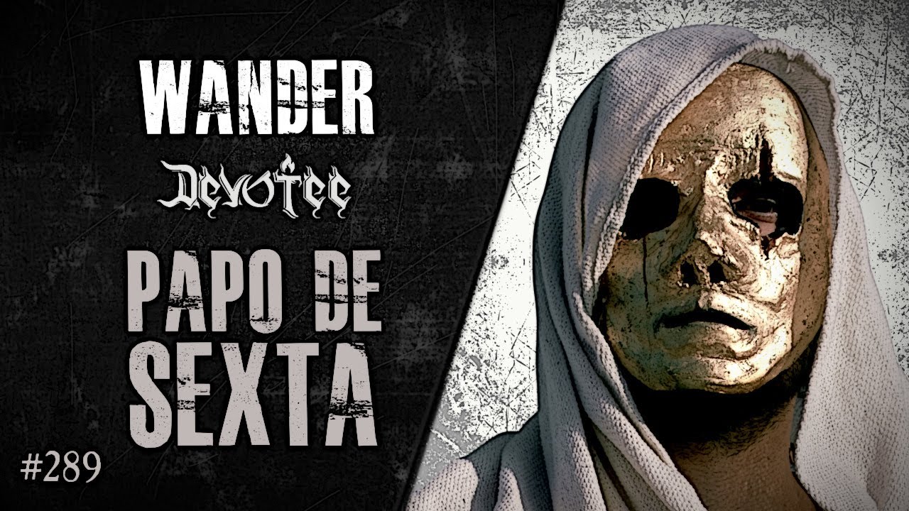 🔴 PAPO DE SEXTA com WANDER (Devotee) | Heavy Talk Live #289