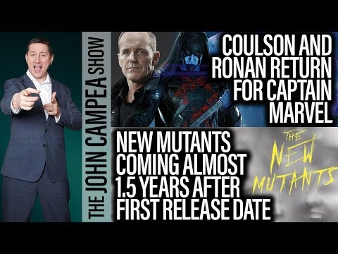 Coulson And Ronan In Captain Marvel, New Mutants Delayed AGAIN - The John Campea Show