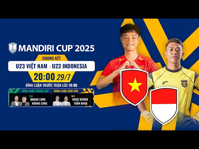 🔴TRỰC TIẾP: U23 VIỆT NAM - U23 INDONESIA | CHUNG KẾT ASEAN U23 CHAMPIONSHIP MANDIRI CUP 2025