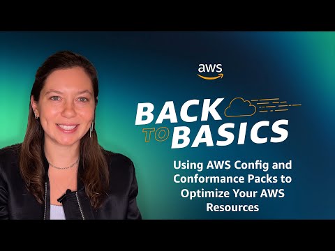 Back to Basics: Using AWS Config and Conformance Packs to Optimize Your AWS Resources