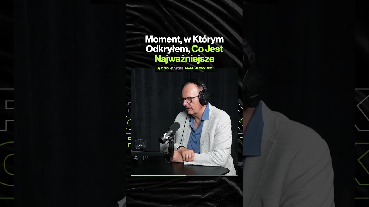 Moment, w Którym Odkryłem, Co Jest Najważniejsze – ft. Jacek Walkiewicz