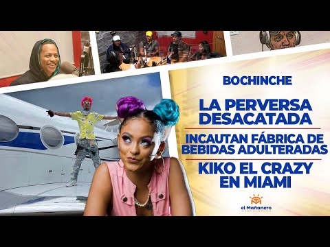 El Bochinche - La Perversa Desacatada - Cheddy vs Diosa cotizada - Kiko el Crazy cruzó el charco