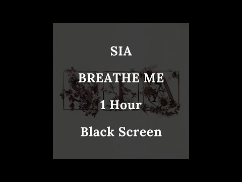 SIA - Breathe Me | 1 hour | Full black screen | Reduced Battery Usage