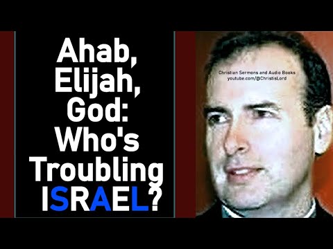 Ahab, Elijah, God: Who's Troubling Israel? - Kenneth Stewart Sermon (1 Kings 16:29)