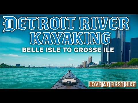 Paddling the Motor City: 21 Miles Down the Detroit River | Belle Isle to Grosse Ile