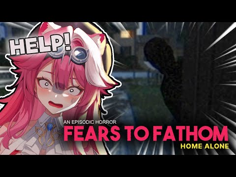 【FEARS TO FATHOM - HOME ALONE】Panicking professionally since 2024