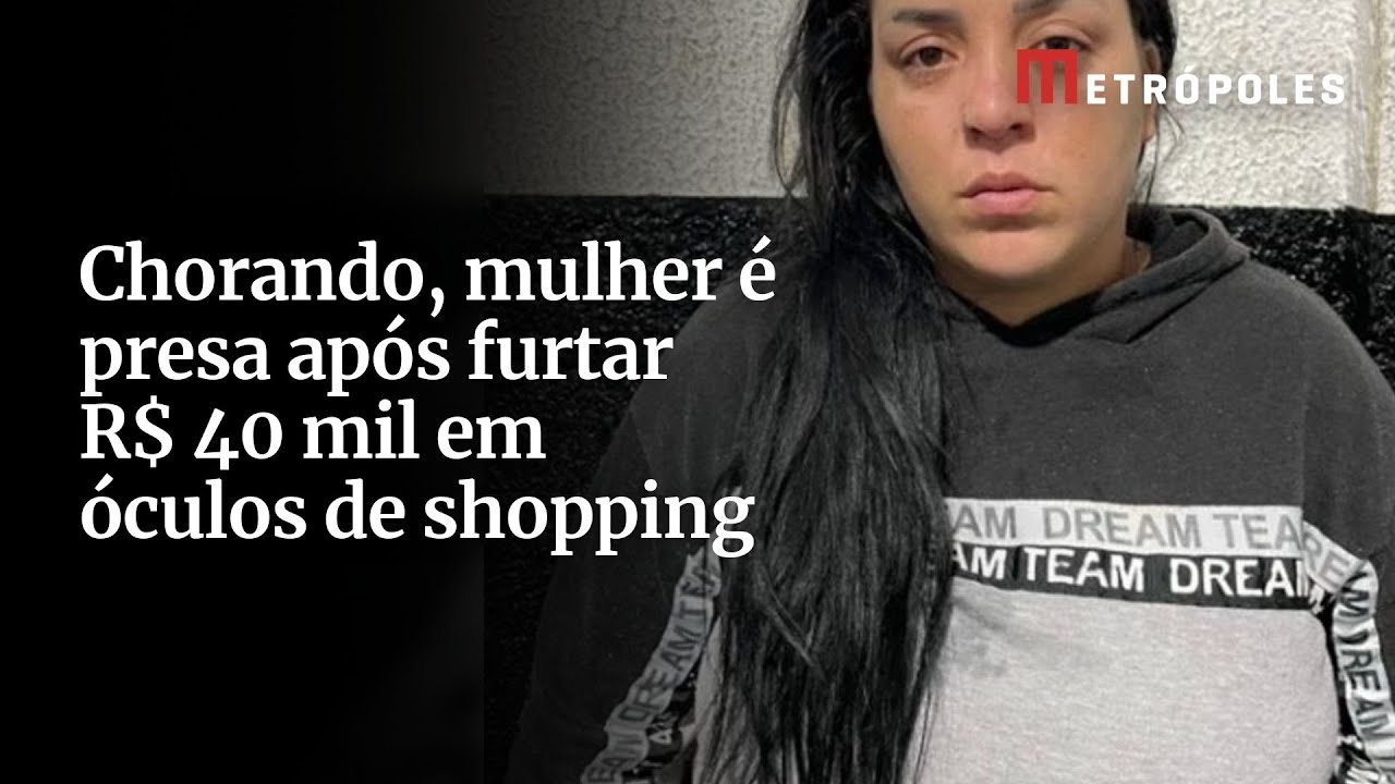 Chorando, mulher é presa após furtar R$ 40 mil em óculos de shopping