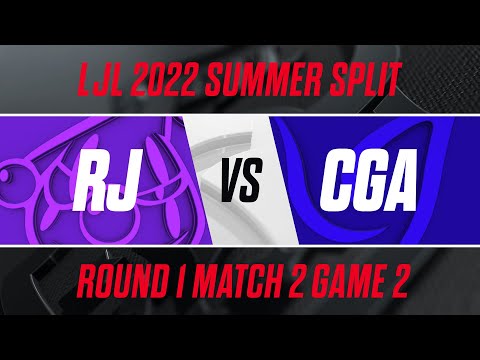 RJ vs CGA｜LJL 2022 Summer Split Playoffs Round 1 Match 2 Game 2