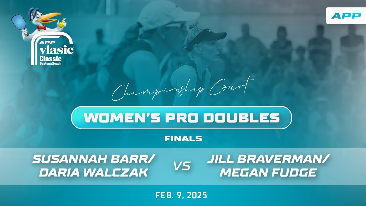 2025 APP Vlasic Classic Daytona Beach | Barr/Walczak vs. Braverman/Fudge | Women's Pro Doubles Final