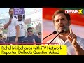 Rahul Misbehaves with iTV Network Reporter | NewsX