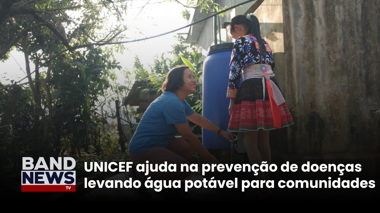 UNICEF ajuda na prevenção de doenças levando água potável para comunidades | BandNews TV