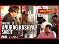 Anurag Kashyap Shooting for Bhoothnath Returns | Exclusive