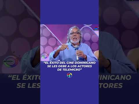 Ángel Muñiz "el éxito del cine dominicano se les debe a nuestros actores del Grupo Telemicro"???