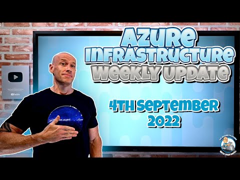 Microsoft Azure Infrastructure Weekly Update - 4th September 2022