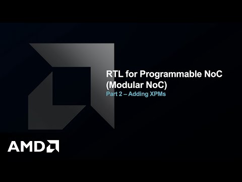 RTL for Programable NoC (Modular NoC)​ Part 2 – Adding XPMs