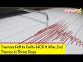 Tremors Felt In Delhi-NCR | 2nd Tremor In Three Days | NewsX