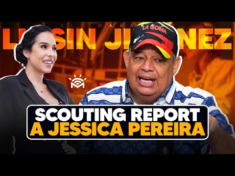 Scouting Report a Jessica Pereira y las decisiones claves en la vida - Luisin Jiménez