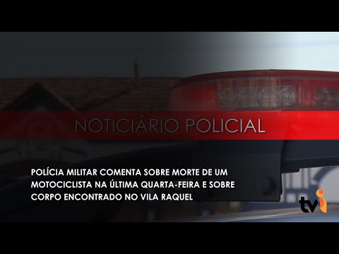 Vídeo: Polícia Militar comenta sobre morte de um motociclista na última quarta-feira e sobre corpo encontrado no Vila Raquel