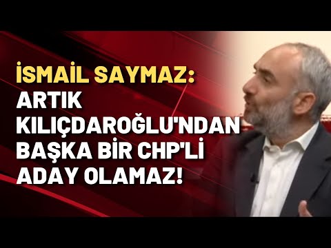 İsmail Saymaz: Kılıçdaroğlu kazanırsa 