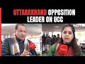 Uttarakhand Opposition Leader To NDTV: Not Against Uniform Civil Code, But