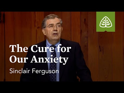 The Cure for Our Anxiety: Sermon on the Mount with Sinclair Ferguson