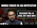CAA Notification | Nobodys Citizenship Will Be Taken Away: Anurag Thakur On CAA Notification