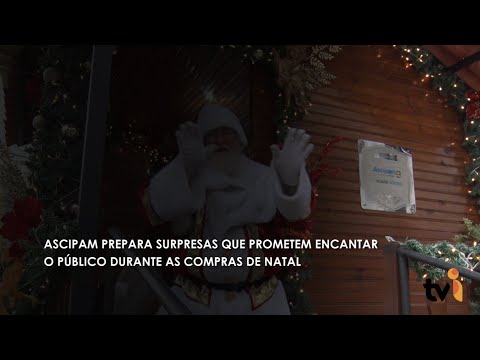 Vídeo: Ascipam prepara surpresas que prometem encantar o público durante as compras de Natal