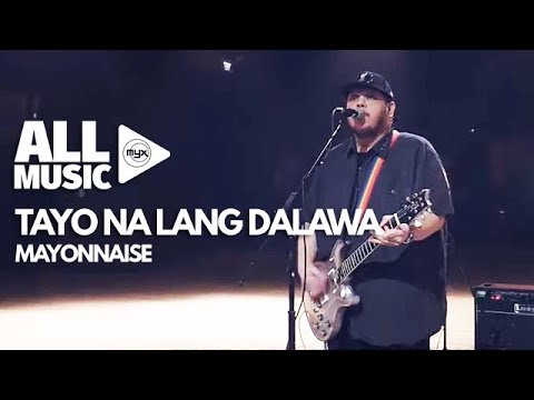 Upload mp3 to YouTube and audio cutter for MAYONNAISE - Tayo Na Lang Dalawa (MYX Live! Performance) download from Youtube