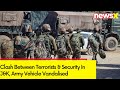 Clash Between Terrorists & Security In J&K | Army Vehicle Vandalised | NewsX