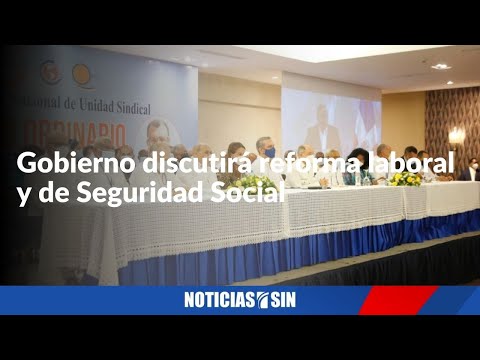 Discutirán reforma laboral y de Seguridad Social