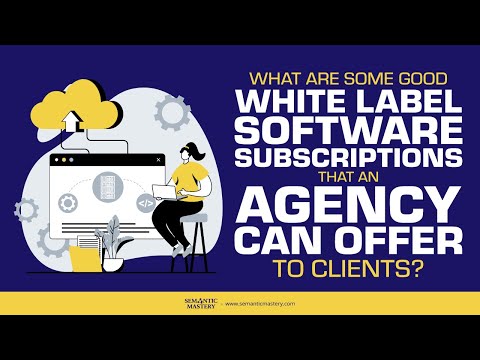 What Are Some Good White Label Software Subscriptions That An Agency Can Offer To Clients?
