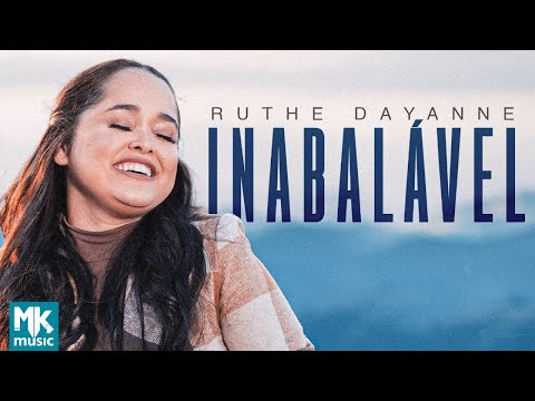 Ruthe Dayanne - Inabalável (Clipe Oficial MK Music)